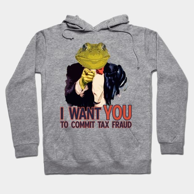 Tax Fraud Frog Wants You Hoodie by giovanniiiii